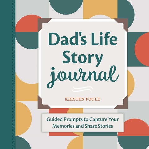 Dads Life Story Journal: Guided Prompts to Capture Your Memories and Share Stories