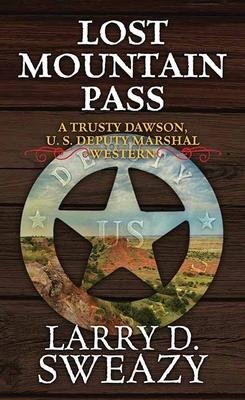Lost Mountain Pass: A Trusty Dawson, U. S. Deputy Marshal Western