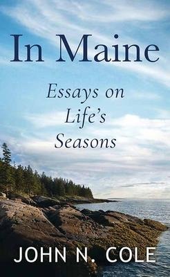 In Maine: Essays on Lifes Seasons