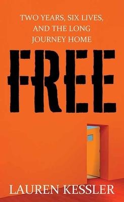 Free: Two Years, Six Lives and the Long Journey Home