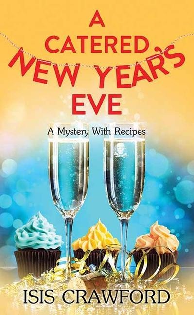 A Catered New Years Eve: A Mystery with Recipes