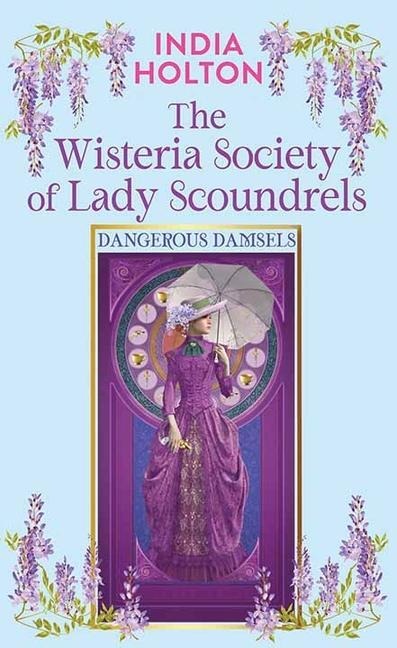 The Wisteria Society of Lady Scoundrels: Dangerous Damsels