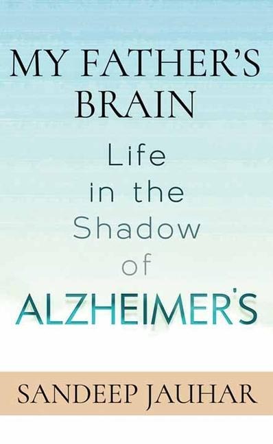 My Fathers Brain: Life in the Shadow of Alzheimers