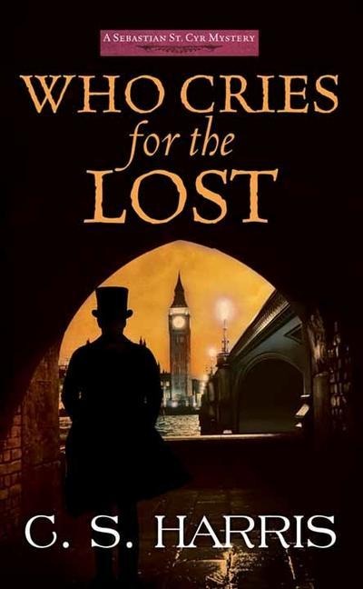 Who Cries for the Lost: A Sebastian St. Cyr Mystery