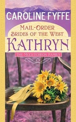 Kathryn: Mail-Order Brides of the West: A McCutcheon Family Novel