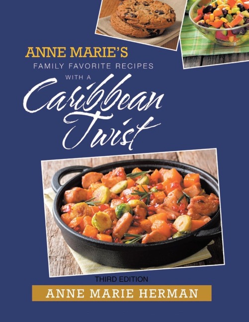 Anne Maries Family Favorite Recipes With A Caribbean Twist Third Edition