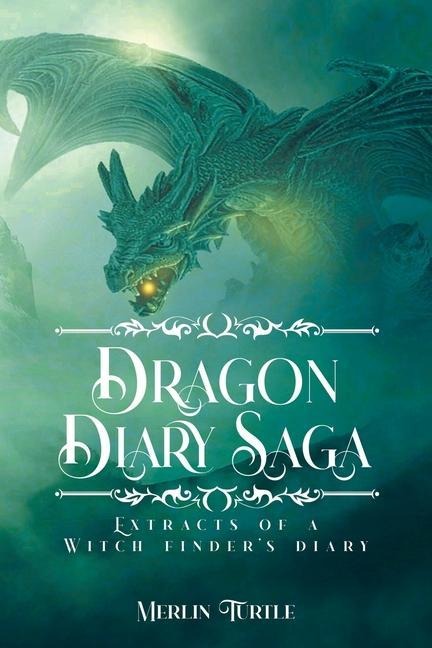 Dragon Diary Saga: Extracts of a Witch Finder's Diary