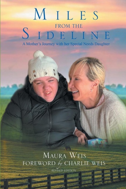 Miles From The Sideline: A Mothers Journey With Her Special Needs Daughter