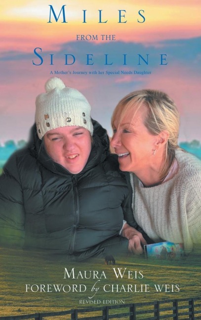 Miles From The Sideline: A Mothers Journey With Her Special Needs Daughter