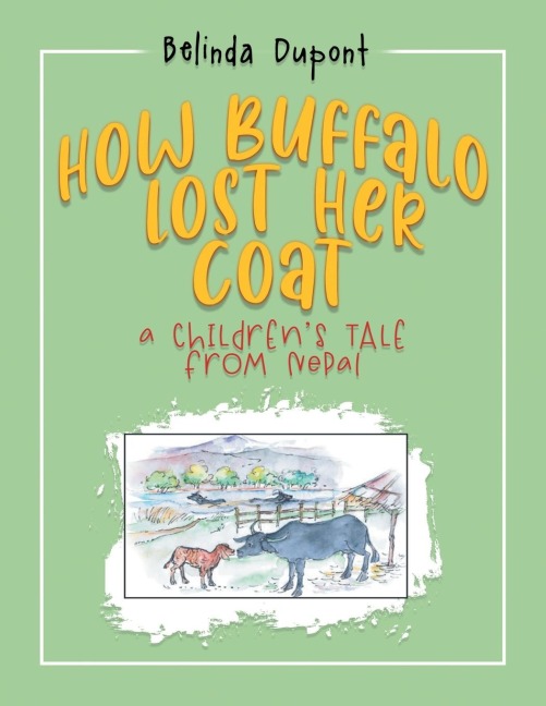 How Buffalo Lost Her Coat: A Childrens Tale from Nepal