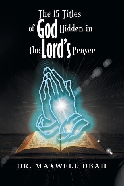 The 15 Titles of God Hidden in the Lords Prayer
