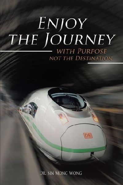 Enjoy The Journey with Purpose not the Destination