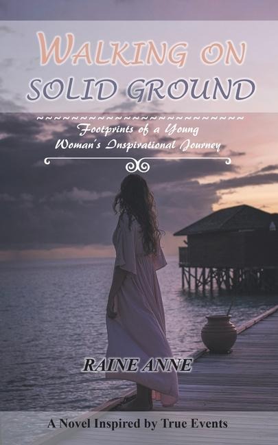 Walking on Solid Ground: Footprints of a Young Womans Inspirational Journey