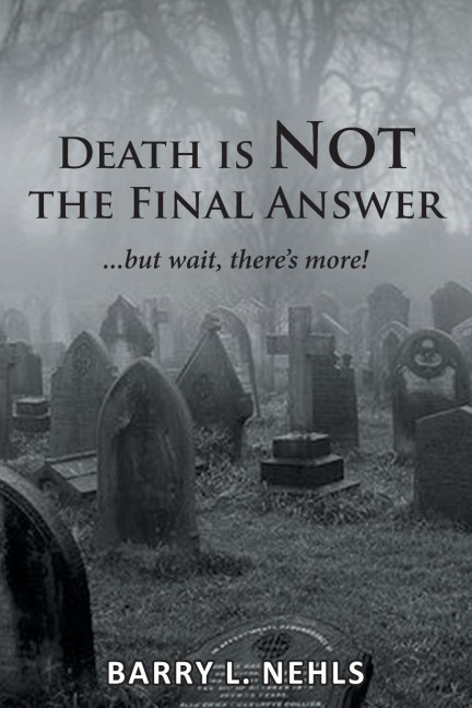 Death is Not the Final Answer: ...but wait, theres more!