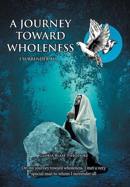 A Journey Towards Wholeness: I Surrender All