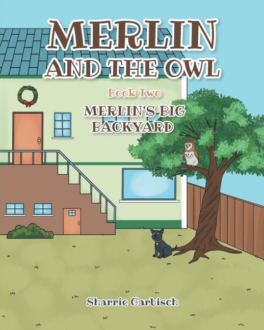 Merlin and the Owl: Book Two: Merlins Big Backyard