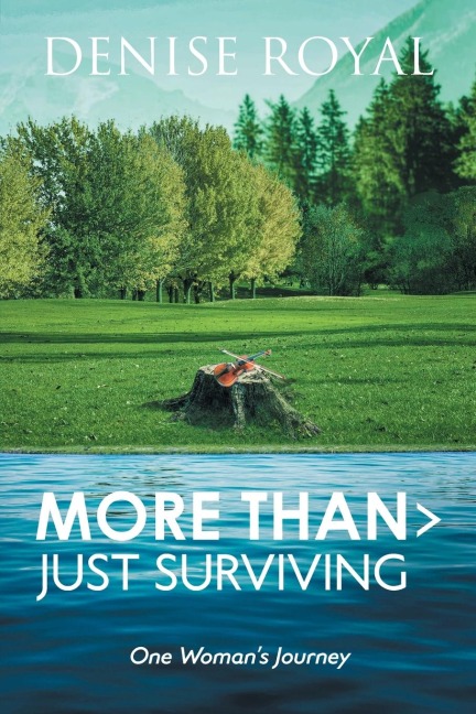 More Than > Just Surviving: One Womans Journey