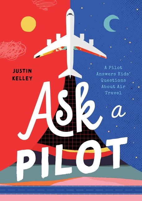 Ask a Pilot: A Pilot Answers Kids Top Questions about Flying