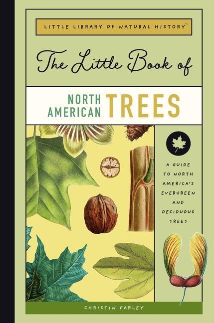 The Little Book of North American Trees: A Guide to North Americas Evergreen and Deciduous Trees