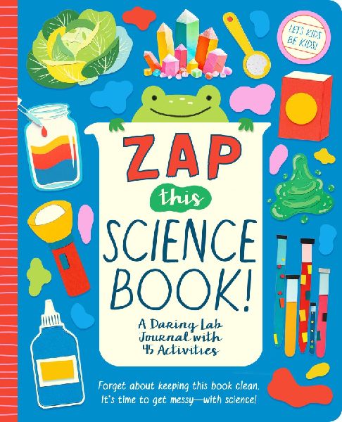 Zap This Science Book!: A Daring Lab Journal with 45 Activities