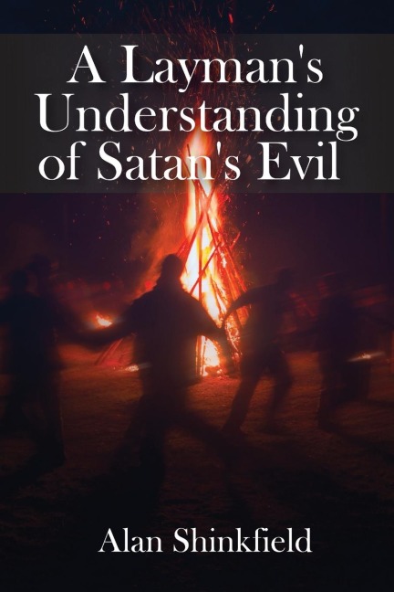 A Laymans Understanding of Satans Evil