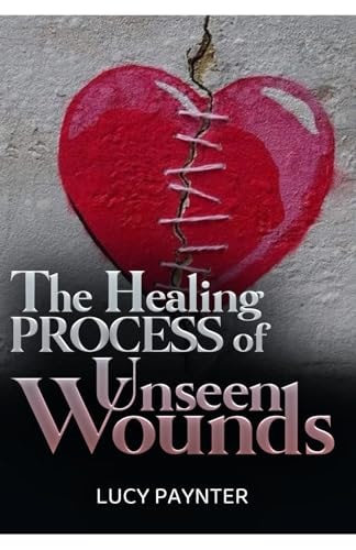 The Healing Process of Unseen Wounds