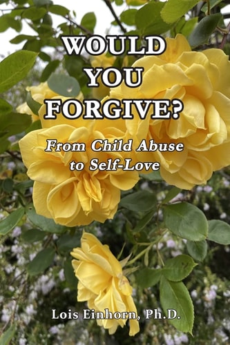 Would You Forgive? From Child Abuse to Self-Love