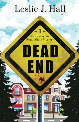 Dead End Book One in the Kaitlyn Willis Road Signs Mystery Series