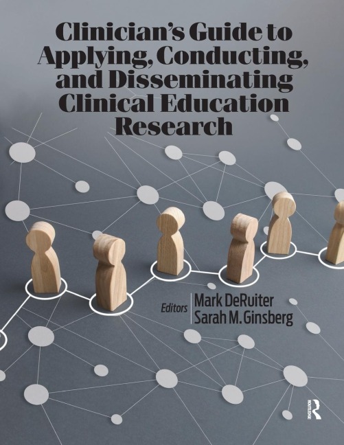 Clinicians Guide to Applying, Conducting, and Disseminating Clinical Education Research