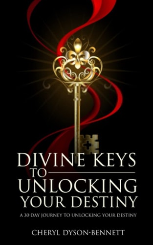 Divine Keys to Unlocking Your Destiny A 30-Day Journey to Unlocking Your Destiny