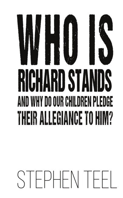 Who is Richard Stands and Why Do Our Children Pledge Their Allegiance to Him?