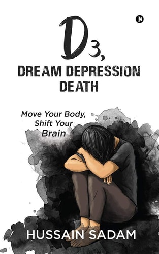 D3, Dream Depression Death Move Your Body, Shift Your Brain