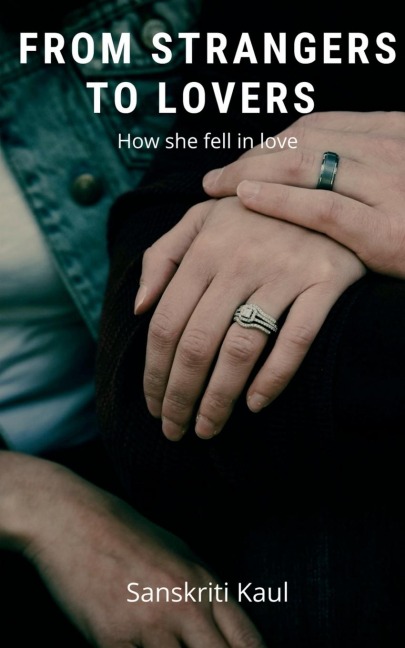 From Strangers to Lovers: How she fell in love