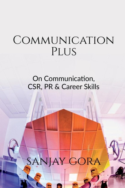 Communication Plus: On Communication, CSR, PR &amp; Career Skills
