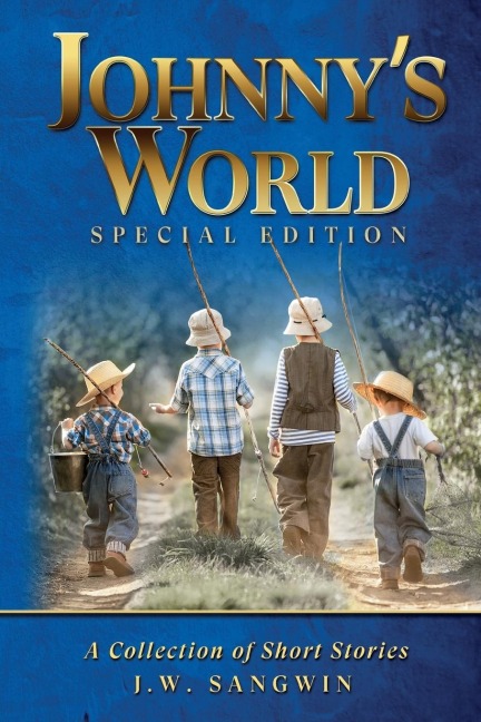 Johnnys World: Special Edition: A Collection of Short Stories