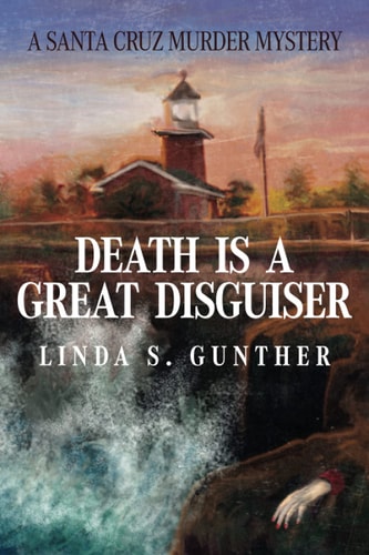 Death Is a Great Disguiser A Santa Cruz Murder Mystery
