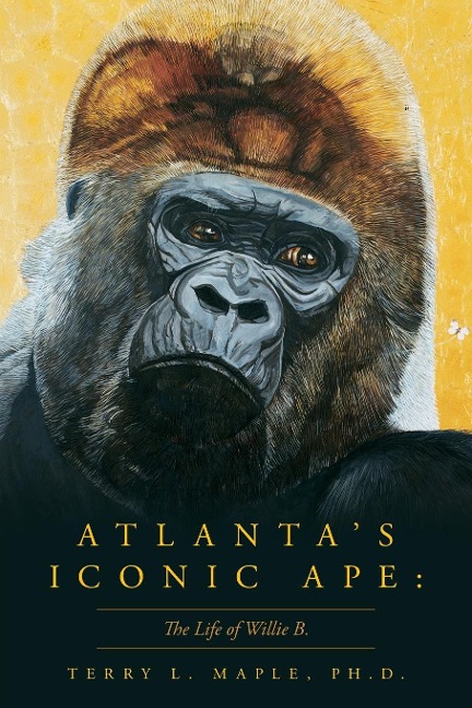 Atlantas Iconic Ape: The Life of Willie B.