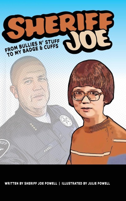 Sheriff Joe: From Bullies N Stuff to My Badge & Cuffs