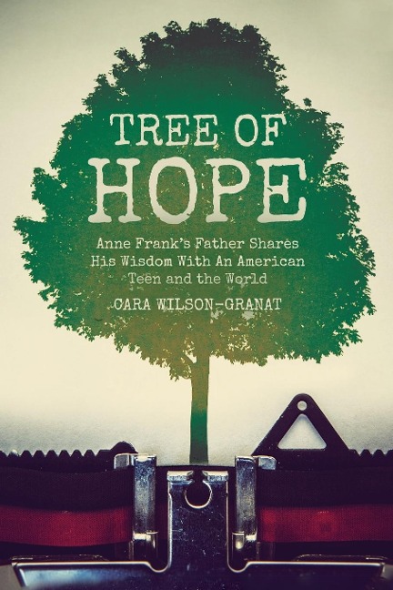 Tree of Hope: Anne Franks Father Shares His Wisdom With An American Teen and the World