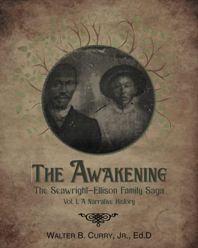 The Awakening The Seawright-Ellison Family Saga, Vol. 1, a Narrative History