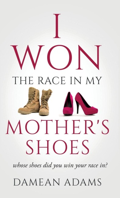 I Won The Race In My Mothers Shoes