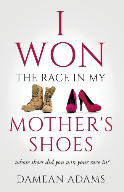 I Won The Race In My Mothers Shoes