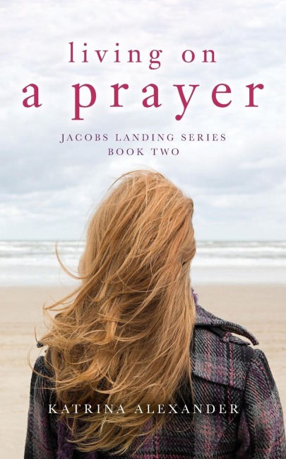 Living on a Prayer: Jacobs Landing Series: Book Two