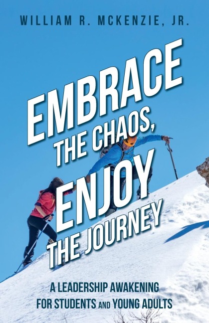 Embrace the Chaos, Enjoy the Journey: A Leadership Awakening for Students and Young Adults