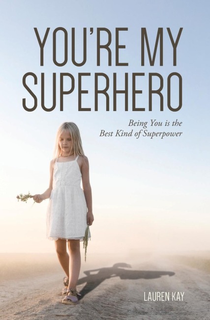 Youre My Superhero: Being You is the Best Kind of Superpower