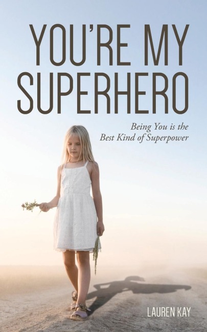 YOURE MY SUPERHERO: Being You is the Best Kind of Superpower