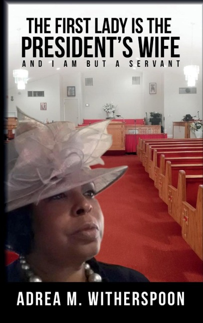 The First Lady is the Presidents Wife, and I am but a Servant