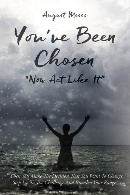 Youve Been Chosen: Now Act Like It