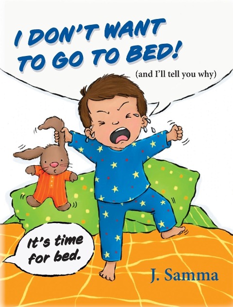 I Dont Want to Go to Bed!: (and Ill tell you why)
