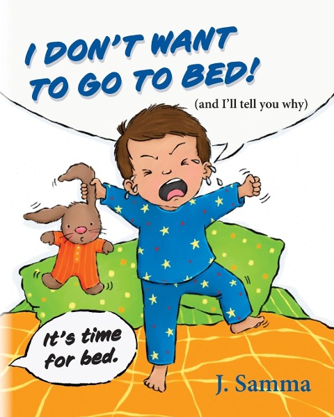 I Dont Want to Go to Bed!: (and Ill tell you why)